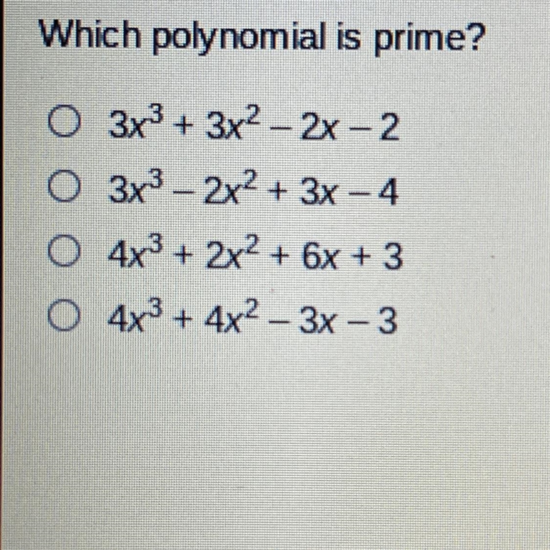 HELP‼️⚠️‼️⚠️‼️⚠️‼️⚠️‼️ Which polynomial is prime? O 3x^3+3x^2-2x-2 O 3x^3-2x^2+3x-example-1