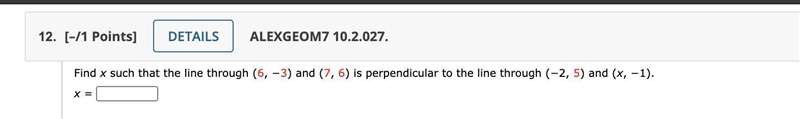 Find x such that the line through (6, −3) and (7, 6) is perpendicular to the line-example-1