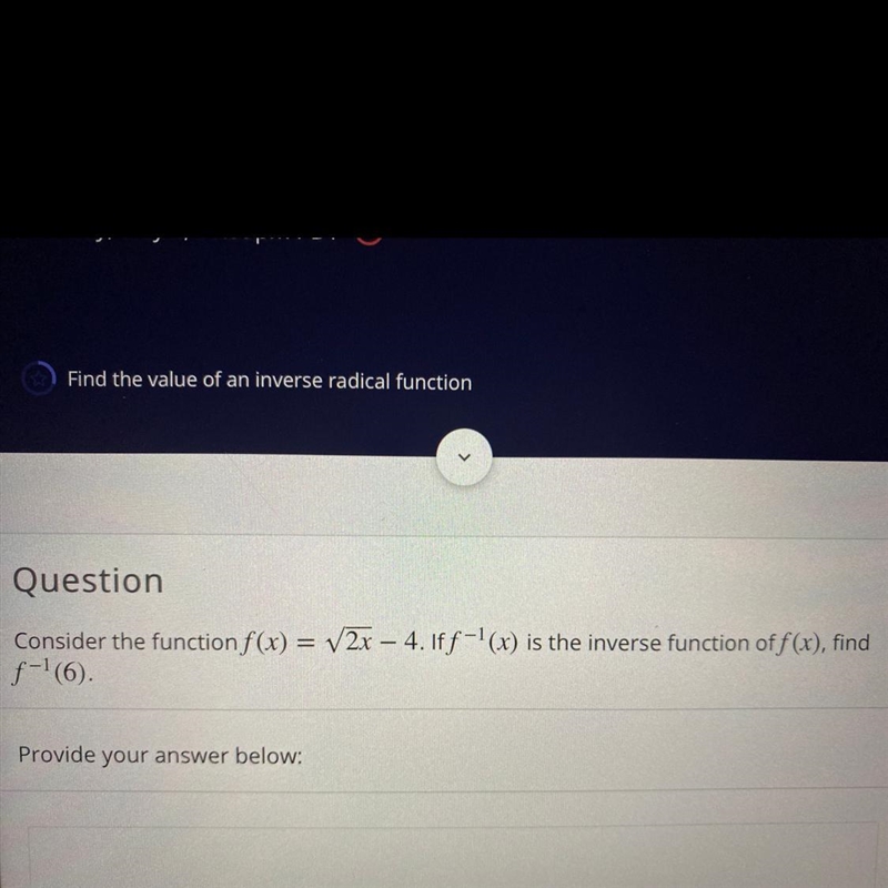 Help me please! Consider the function f(x) = V2x – 4. Iff-'(x) is the inverse function-example-1