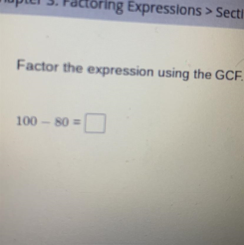 Factor the expression using the GCF. 100 - 80 = Plzzzz help ASAP I’m giving 50 points-example-1