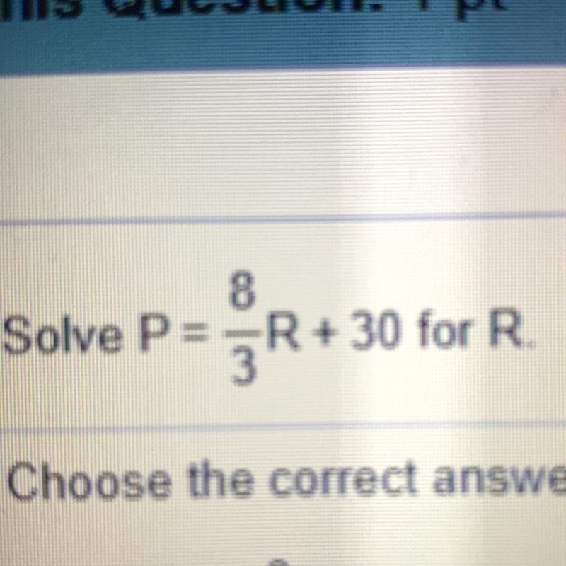 Solve P = 8/3 R + 30 for R.-example-1