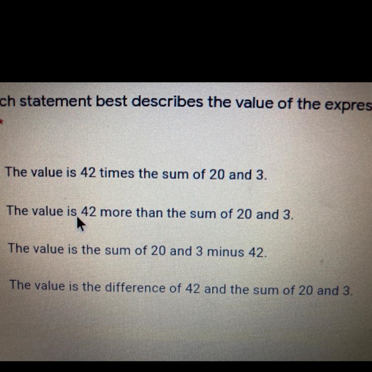 Which statement best describes the value of the expression 42 - (20 + 3)? *-example-1