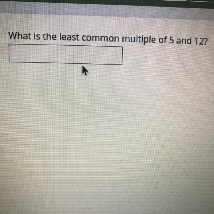 What is the least common multiple of 5 and 12-example-1