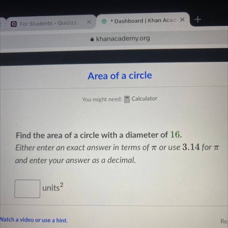 Find the area of a circle with a diameter of 16. Either enter an exact answer in terms-example-1