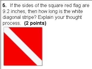 if the sides of the square red flag are 9.2 inches, then how long is the white diagonal-example-1