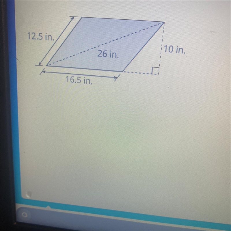 Use this parallelogram to answer the question. 12.5 in. 10 in. 26 in. 16.5 in.-example-1