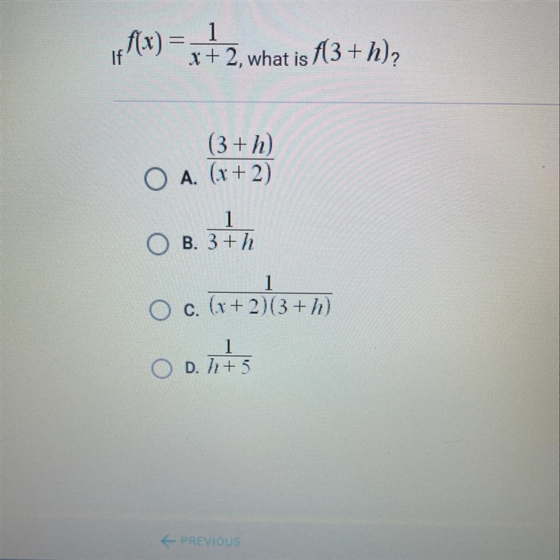 1 ir fx) = x+ 2, what is f(3+h) (3+h) O A. (x + 2) 1 O B. 3+h 1 c. (x+2)(3+h) 1 D-example-1