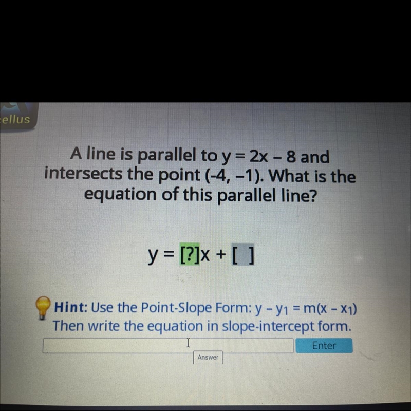 A line is parallel to y=2x-8 and intersects the point (-4,-1) what is the equation-example-1