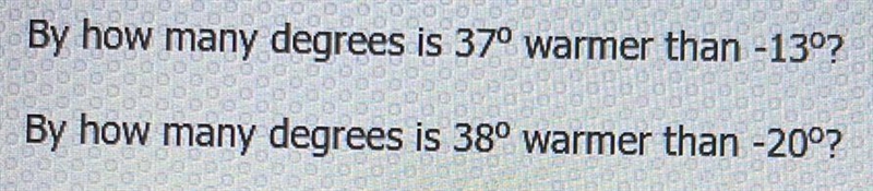 How many degrees is 37 degrees warmer than -13 how many is 38 degrees warmer than-example-1