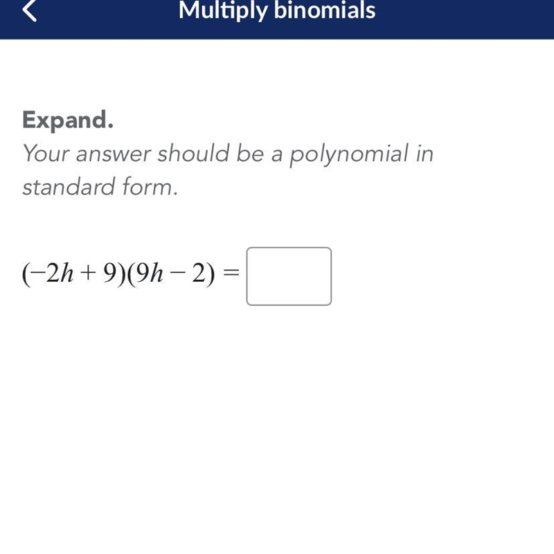 Expand. Your answer should be a polynomial in standard form. (- 2h + 9)(9h - 2) = (9h-example-1