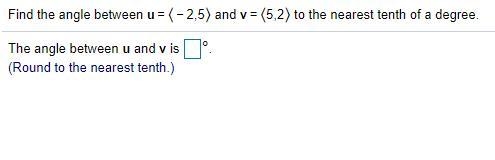 Find the angle between u=〈−2​,5〉 and v=〈5​,2〉 to the nearest tenth of a degree.-example-1