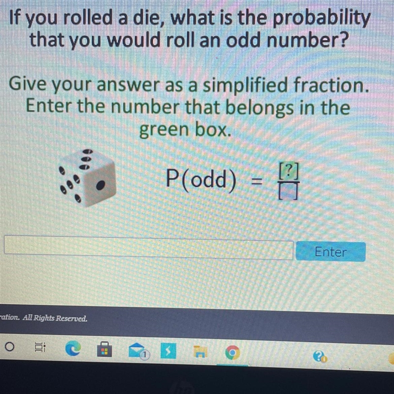 If you rolled a die, what is the probability that you would roll an odd number-example-1