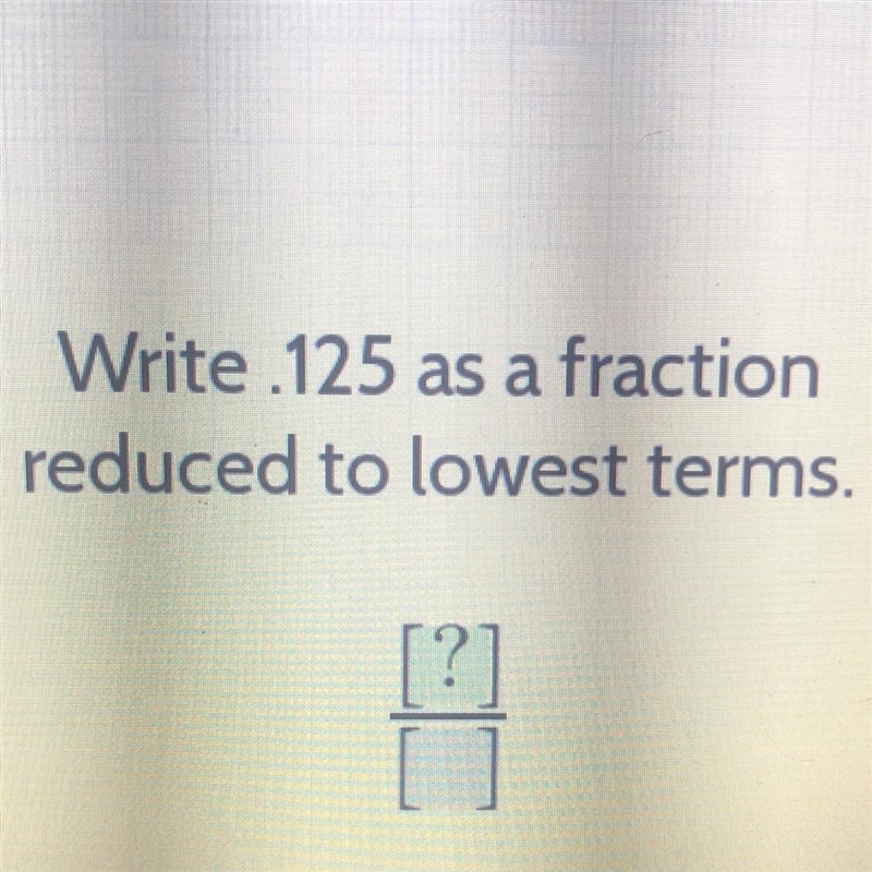 Write 125 as a fraction reduced to lowest terms.-example-1