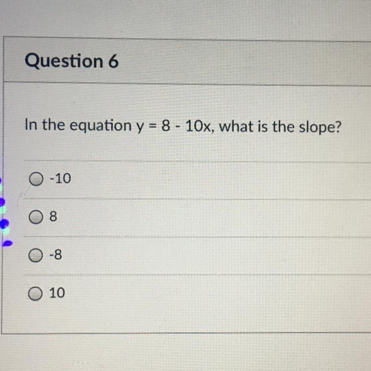 In the equation y = 8 - 10x what is the slope-example-1