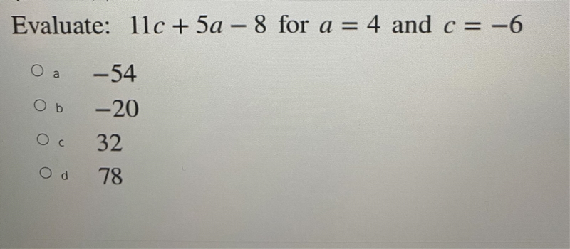 Evaluate: 11c+5a-8 for a=4 and c=-6-example-1