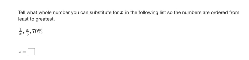 Tell what whole number you can substitute for x in the following list so the numbers-example-1