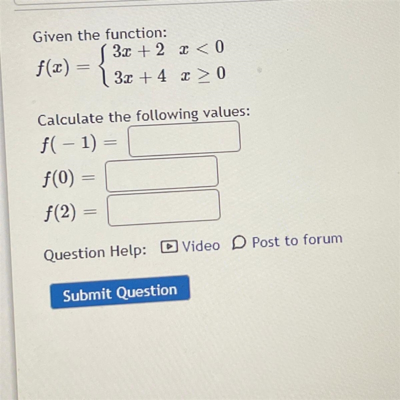 Given the function Calculate the following values: f( - 1) = f(0) f(2)=-example-1