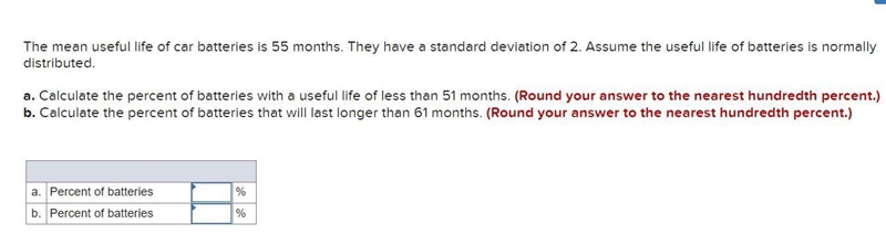 The mean useful life of car batteries is 55 months. They have a standard deviation-example-1