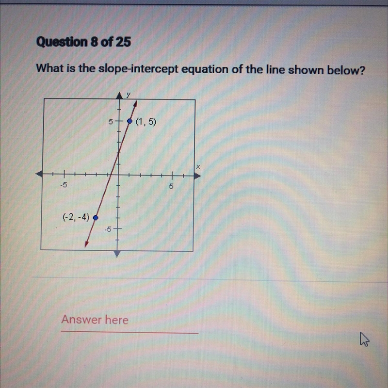 PLEASE HELP What is the slope-intercept equation of the line shown below? (1,5) (-2,-4)-example-1