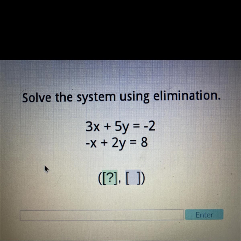 Solve the system using elimination. 3x + 5y = -2 -x + 2y = 8 ([?], [ ]-example-1