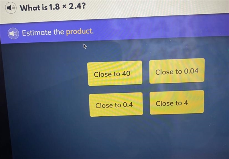 Estimate the product A)Close to 40 B)Close to 004 C)Close to 0.4 D)Close to 4-example-1