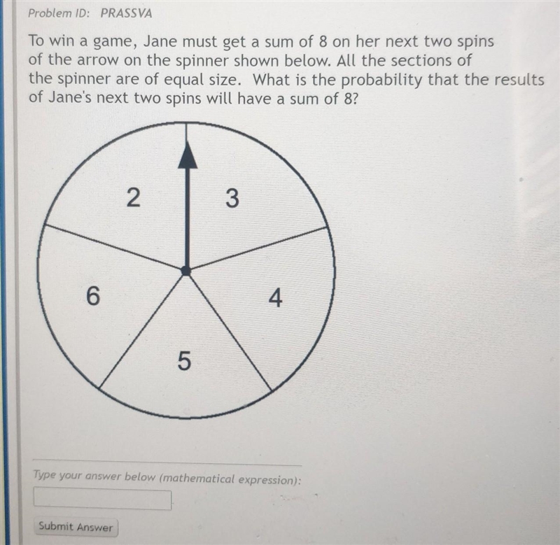 Problem ID: PRASSVA To win a game, Jane must get a sum of 8 on her next two spins-example-1