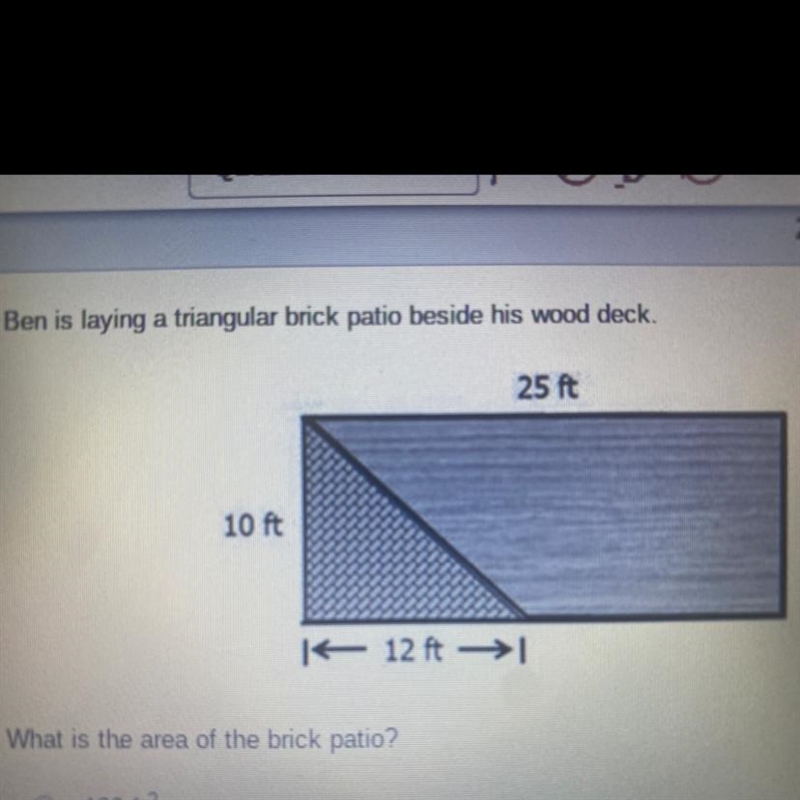 Ben is laying a triangular brick patio beside his wood deck. 25 ft 10 ft 12 ft What-example-1