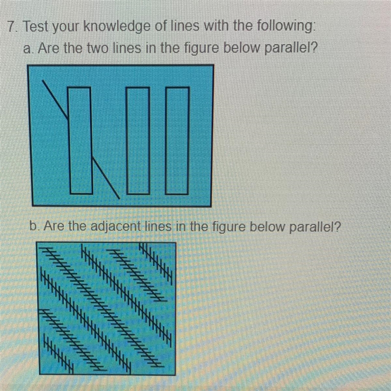 7. Test your knowledge of lines with the following: a. Are the two lines in the figure-example-1