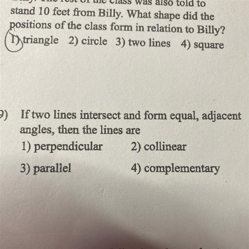 9) If two lines intersect and form equal, adjacent angles, then the lines are 1) perpendicular-example-1