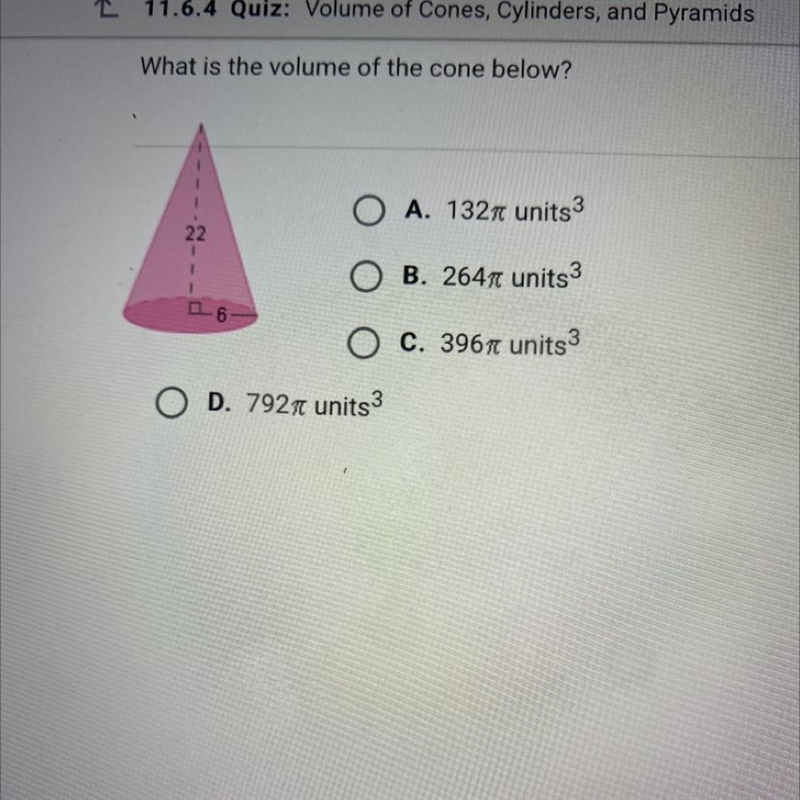 What is the volume of the cone below? O A. 132pi units3 O B. 264pi units3 O C. 396pi-example-1