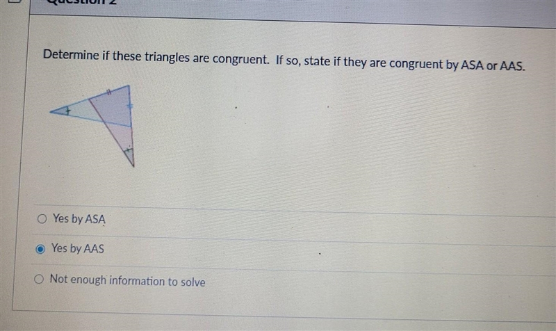 Determine if these triangles are congruent. If so, state if they are congruent by-example-1