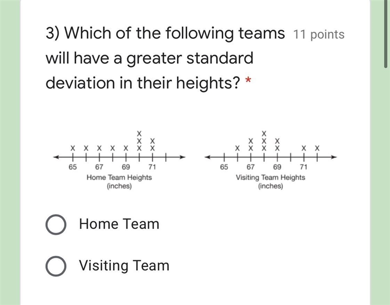 PLEASE HELP! Which of the following teams will have a greater standard deviation in-example-1