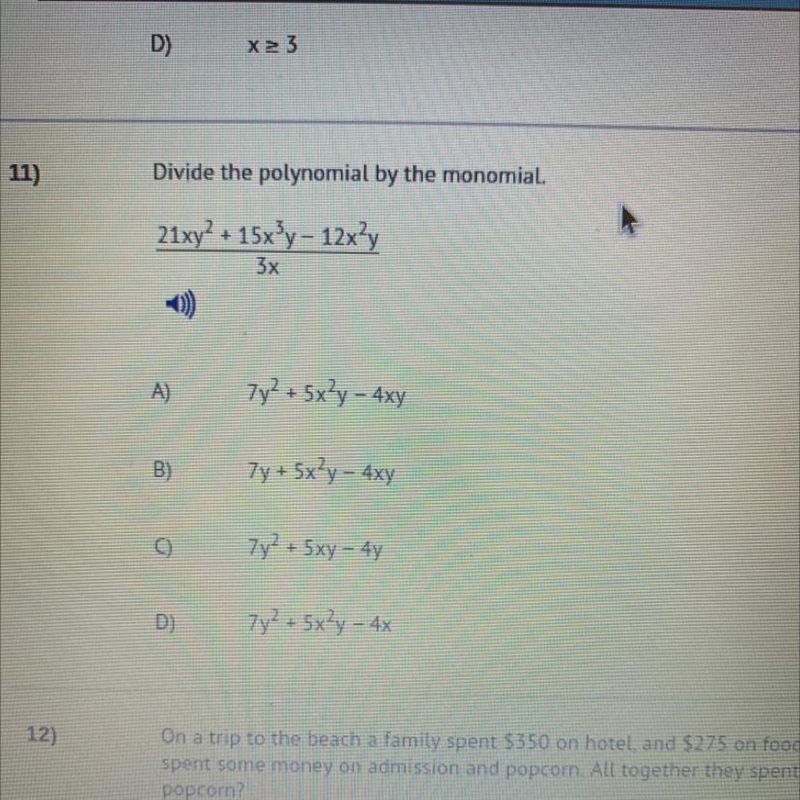 HELP Divide the polynomial by the monomial. 21xy^2+ 15x^3y - 12z^2y over 3x-example-1