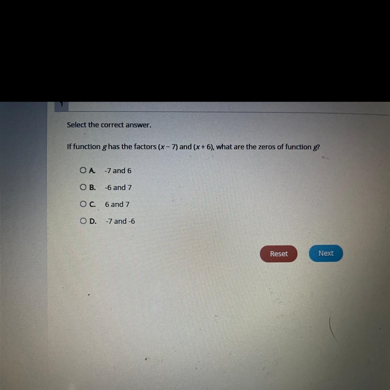 Select the correct answer. If function g has the factors (x - 7) and (x + 6), what-example-1