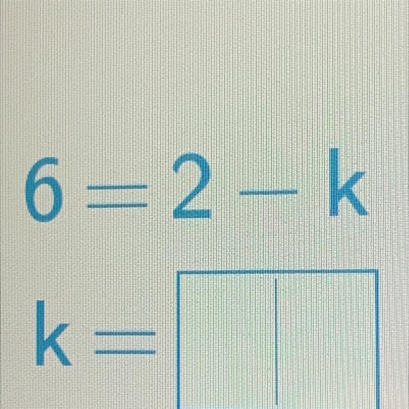 Solve for k 6=2-k for math :) i needa hurry and get it done-example-1