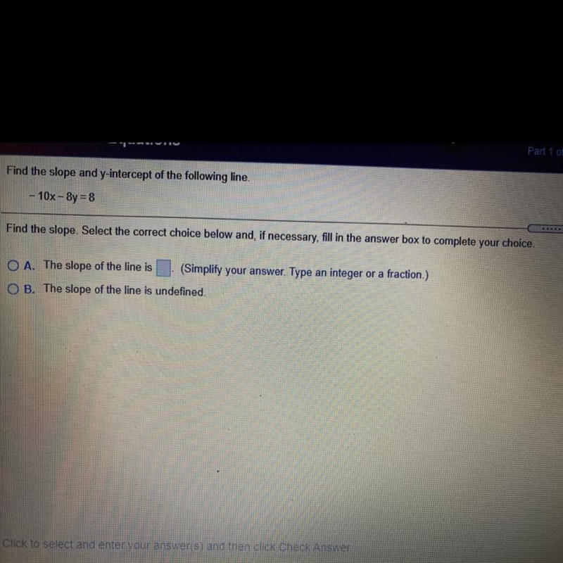 Find the slope and y-intercept of the following line. - 10x - 8y = 8 BRO Find the-example-1