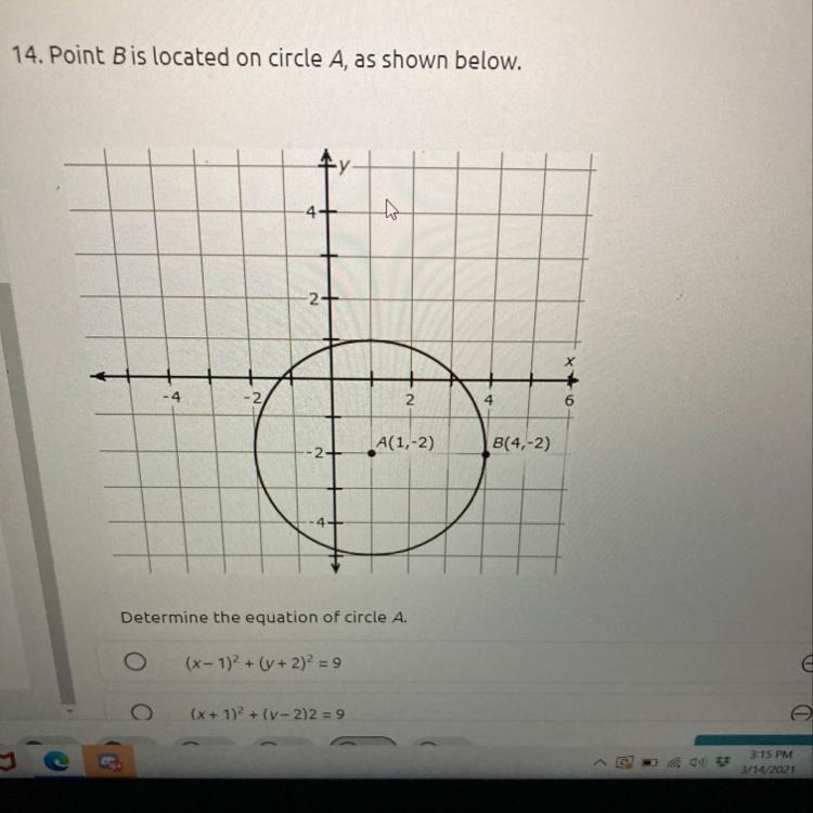 Plz help ASAP 20 Points Determine the equation of circle A. (x - 1)2 + (y + 2)2 = 9 (x-example-1