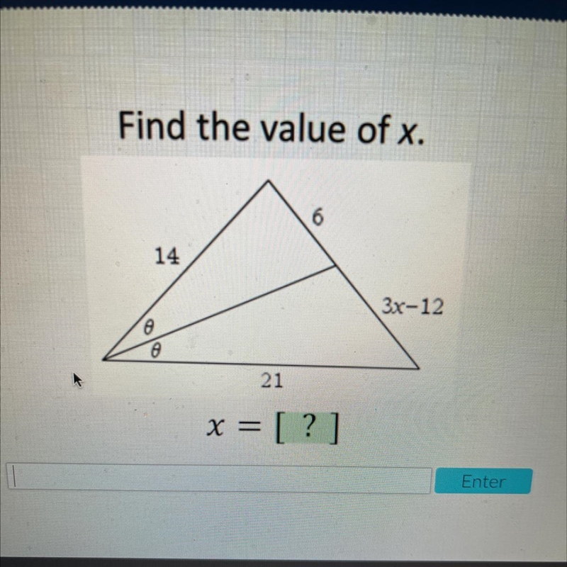 Find the value of x. 6 14 3x-12 A o 21 x = [?] Enter-example-1