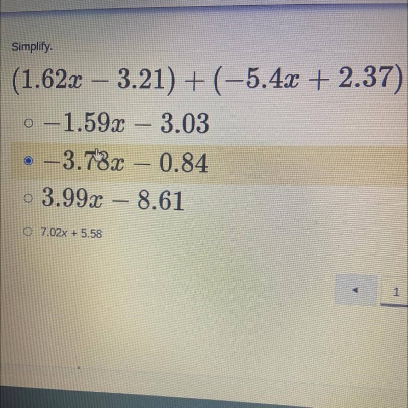 Simplify. (1.62x – 3.21) + (-5.4x + 2.37) 0-1.59x – 3.03 -3.73.2 – 0.84 - o 3.99x-example-1