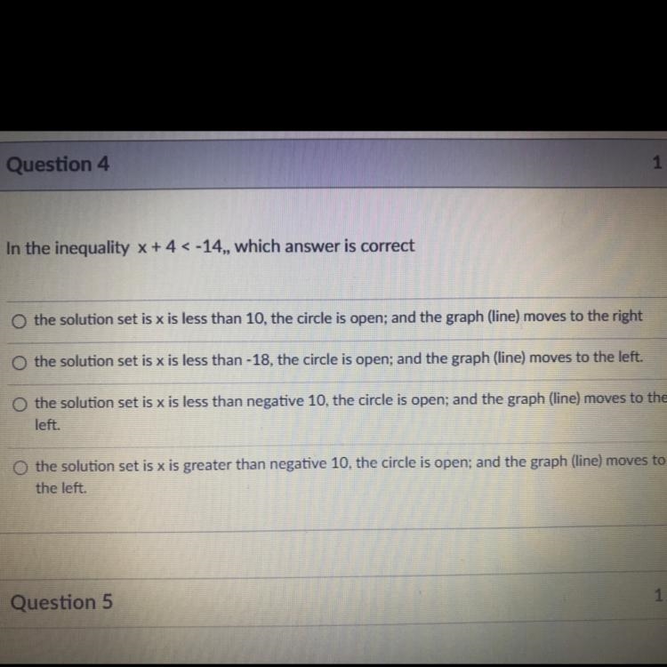 Question 4 1 pts In the inequality x +4< -14,, which answer is correct O the solution-example-1