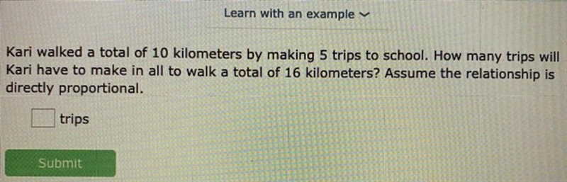 Please help Kari walked a total of 10 kilometers by making 5 trips to school. How-example-1