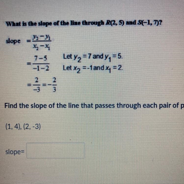 What is the slope of the line through R(2,5) and S(-1, 7)?-example-1