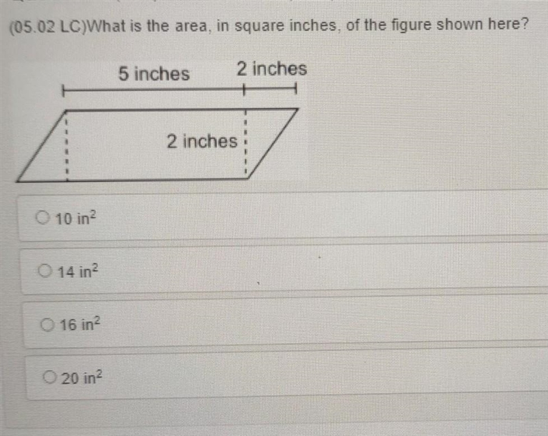 (05.02 LC)What is the area, in square inches of the figure shown here? 5 inches 2 inches-example-1