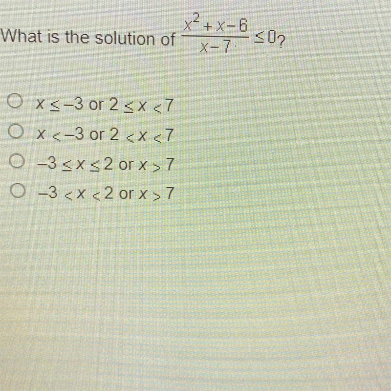 WHat is the solution of x^2 + x-6 / x-7 < 0-example-1