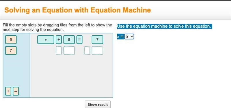 QUICK 20 POINTS !! Use the equation machine to solve this equation. x = __-example-1