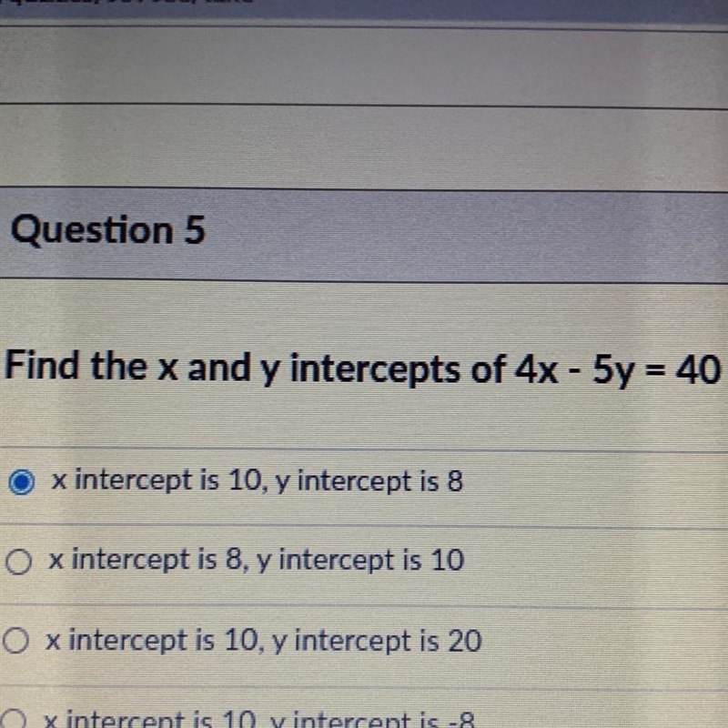 Find the x and y intercepts of 4x - 5y = 40 Is this correct and can someone explain-example-1