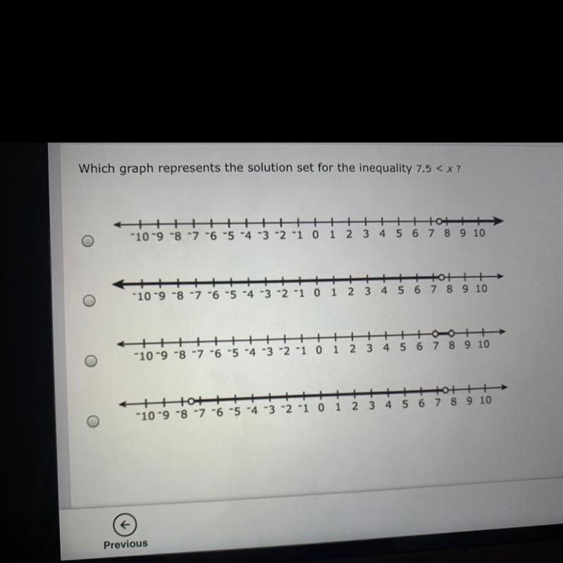 Which graph represents the solution set for the inequality 7.5 < x? Att + -10-9-8-7 -6 -5 -4 + -1 0 + 3 4 ++++ 7 8 9 10 -3-2 О-example-1