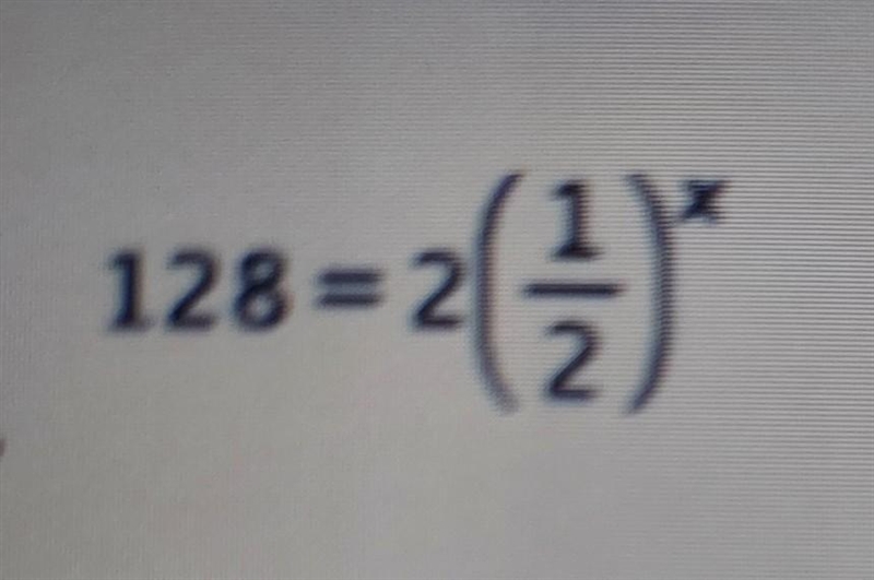 128 = 2 (1/3)^x h e l p​-example-1