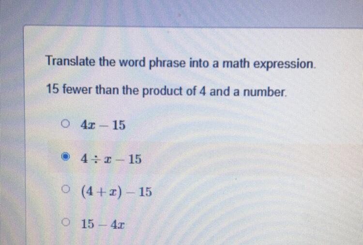 Translate the word phrase into a math expression. 15 fewer than the product of 4 and-example-1