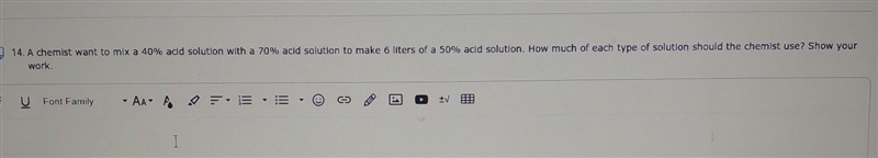 A chemist want to mix a 40% acid solution with a 70% acid solution to make 6 liters-example-1